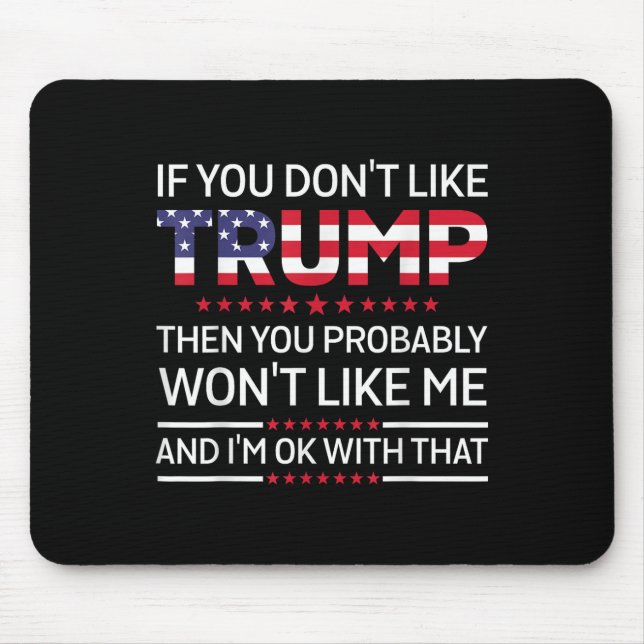 Wenn Sie Trump nicht mögen, dann mögen Sie wahrsch Mousepad (Vorne)