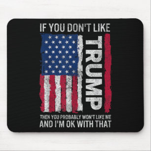 Wenn Sie Trump nicht mögen, dann mögen Sie wahrsch Mousepad