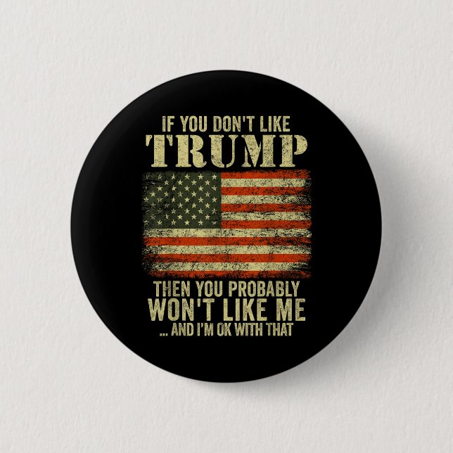 Wenn Sie Trump nicht mögen, dann tun Sie wahrschei Button (Vorderseite)