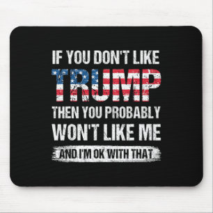 Wenn Sie Trump nicht mögen, dann werden Sie wahrsc Mousepad