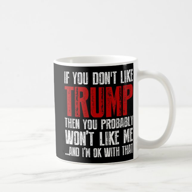 Wenn Sie Trump nicht mögen Kaffeetasse (Rechts)