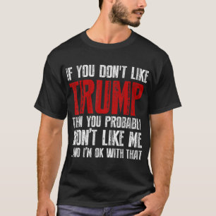 Wenn Sie Trump nicht mögen T-Shirt