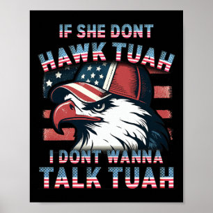 Wenn sie Tush nicht Hawk, werde ich nicht Tuah zum Poster