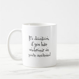 wenn Sie Unterwäsche tragen, sind Sie überzogen Kaffeetasse