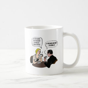 Wenn Sie waren mein Ehemann… Ich würde Ihren Tasse