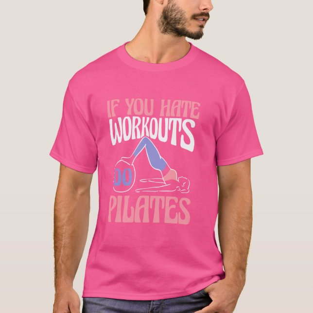 Wenn Sie Workouts verhasst, dann pilates Lehrer Ko T-Shirt (Vorderseite)
