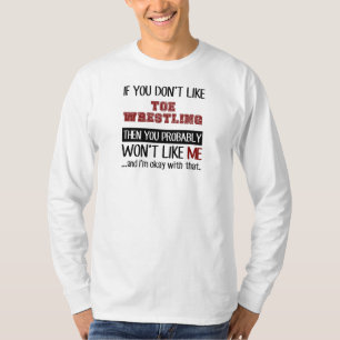 Wenn Sie Zehe-Wrestling nicht cool mögen T-Shirt