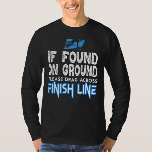 Wenn Sie ziehen über die Ziellinie ziehen Marathon T-Shirt