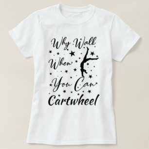 Wenn Sie zu Fuß gehen, wenn Sie das Cartwheel Funn T-Shirt