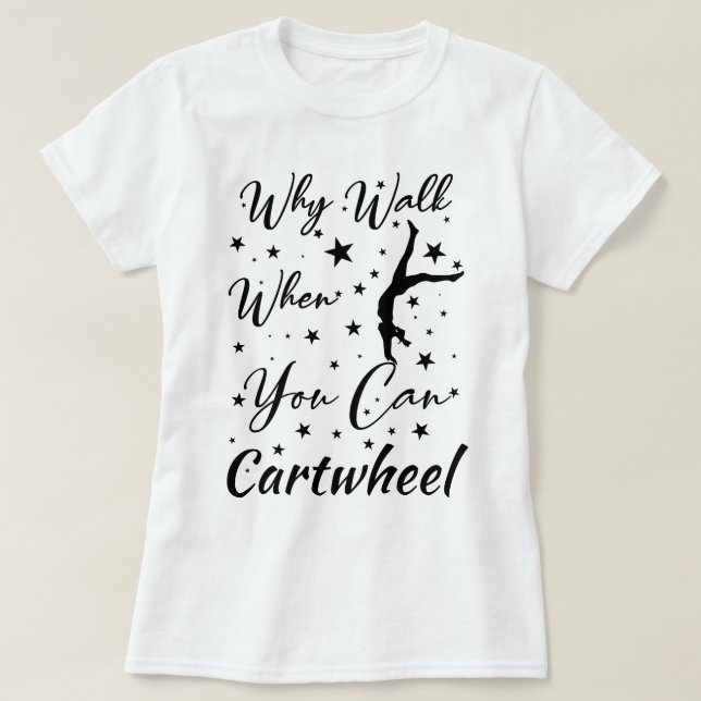 Wenn Sie zu Fuß gehen, wenn Sie das Cartwheel Funn T-Shirt (Design vorne)
