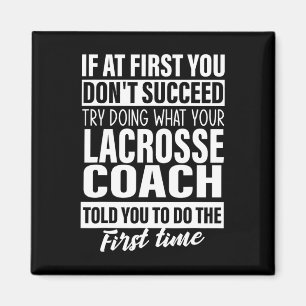 Wenn Sie zuerst nicht erfolgreich Lacrosse Coach G Magnet