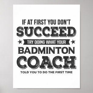 Wenn Sie zuerst nicht erfolgreich sind - Badminton Poster