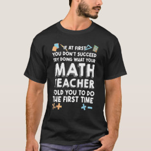 Wenn Sie zuerst nicht erfolgreich versuchen, Mathe T-Shirt