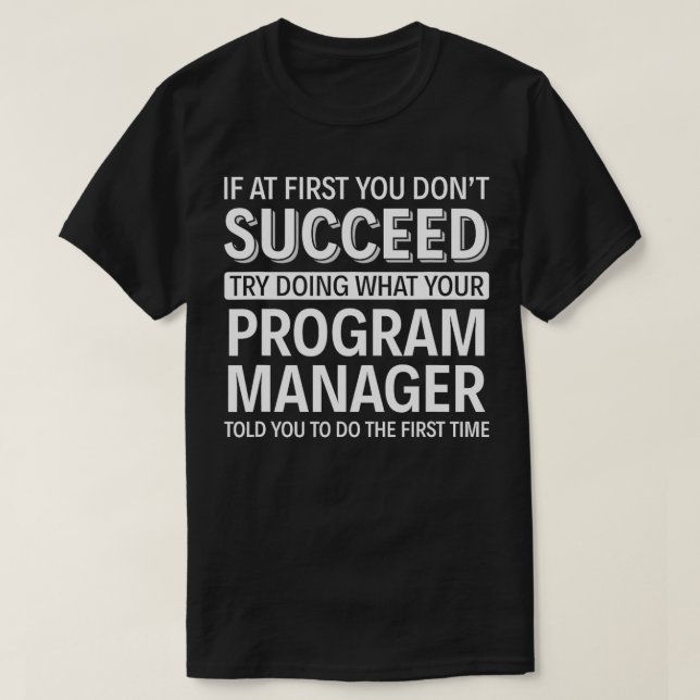 Wenn Sie zunächst den Programmmanager nicht erfolg T-Shirt (Design vorne)