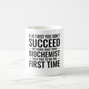 Wenn Sie zunächst keinen erfolgreichen Biochemiker Kaffeetasse