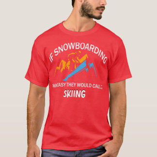 Wenn Snowboarden einfach wäre, würden sie es Skifa T-Shirt