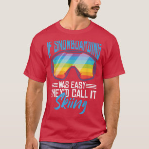 Wenn Snowboarden einfach wäre, würden sie es Skifa T-Shirt