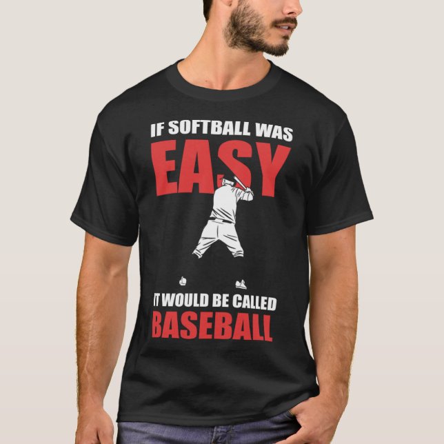 Wenn Softball einfach war, nennen sie es Baseball  T-Shirt (Vorderseite)