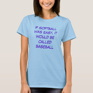 wenn Softball einfach war, würde es Baseball T-Shirt