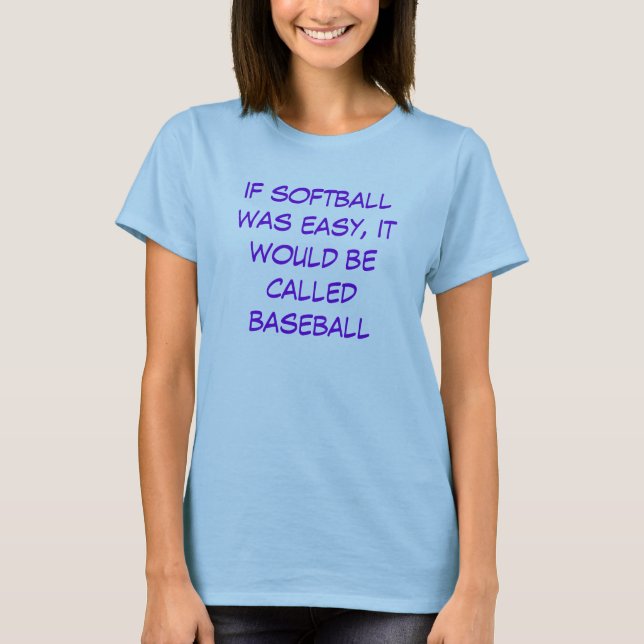 wenn Softball einfach war, würde es Baseball T-Shirt (Vorderseite)