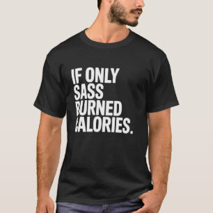 Wenn Sprüche nur Kalorien verbrennen würden Humor T-Shirt