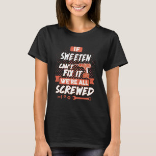 Wenn SWEETEN es nicht reparieren kann, sind wir al T-Shirt