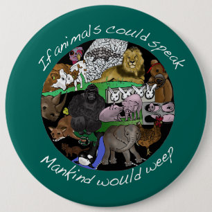 Wenn Tiere sprechen konnten, würde Menschheit Button