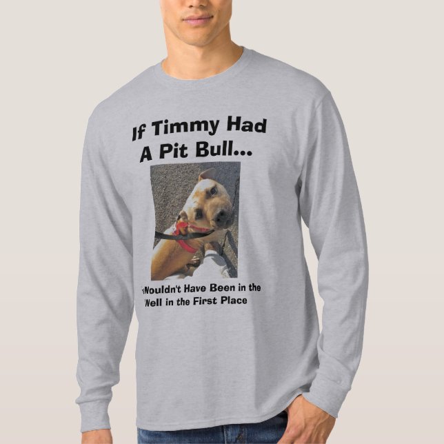 Wenn Timmy eine Pitbull II hatte T-Shirt (Vorderseite)