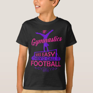 Wenn Turnen einfach wäre, würden sie es Fußball Mä T-Shirt