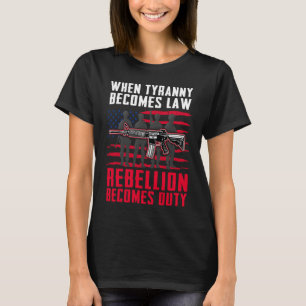 Wenn Tyrannei Gesetz wird, wird die Rebellion zur T-Shirt