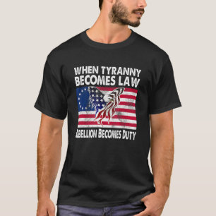 Wenn Tyrannei Gesetz wird, wird die Rebellion zur T-Shirt