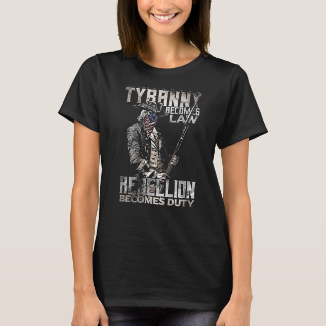 Wenn Tyrannei Gesetz wird, wird Rebellion Pflicht T-Shirt (Vorderseite)