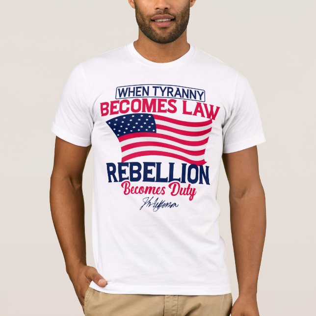 Wenn Tyrannei Gesetz wird, wird Rebellion Pflicht T-Shirt (Vorderseite)