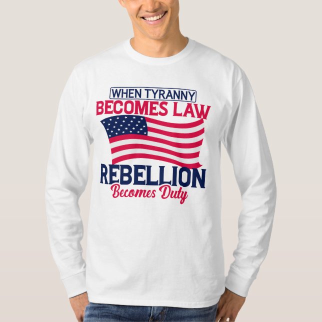 Wenn Tyrannei Gesetz wird, wird Rebellion Pflicht T-Shirt (Vorderseite)