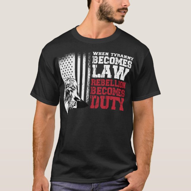 Wenn Tyrannei Gesetz wird, wird Rebellion zur Pfli T-Shirt (Vorderseite)