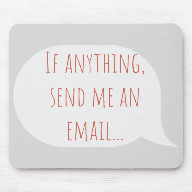 Wenn überhaupt, schicken Sie mir cooler eine E-Mai Mousepad (Vorne)