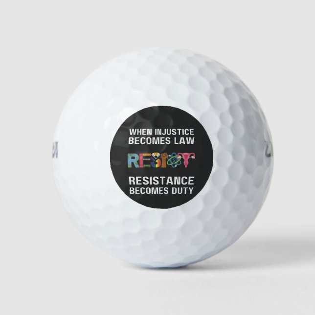 Wenn Ungerechtigkeit Gesetz wird, wird Widerstand Golfball (Vorderseite)