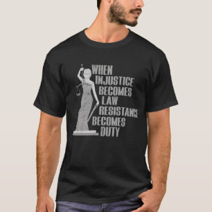 Wenn Ungerechtigkeit zu Rechtswiderstand wird T-Shirt