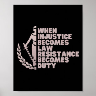 Wenn Ungerechtigkeit zum Gesetz wird, leiste Wider Poster