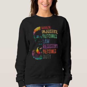 Wenn Ungerechtigkeit zum Gesetz wird, leiste Wider Sweatshirt