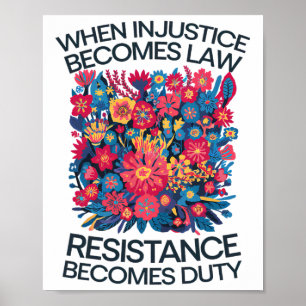 Wenn Ungerechtigkeit zum Gesetz wird, wird Widerst Poster