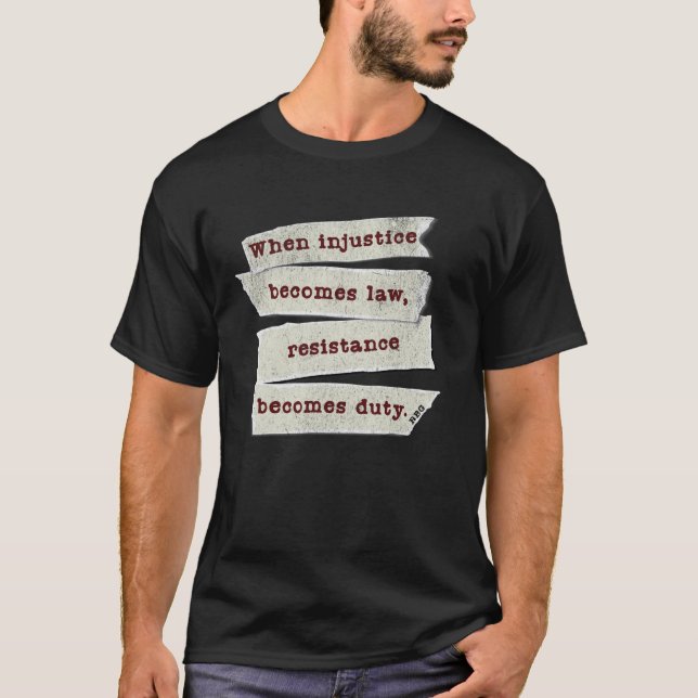 Wenn Ungerechtigkeit zum Gesetz wird, wird Widerst T-Shirt (Vorderseite)