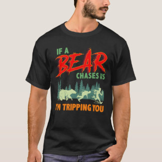 Wenn uns ein Bär jagt, reise ich mit dir Camping J T-Shirt