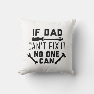 Wenn Vater nicht reparieren kann, kann es niemand Kissen