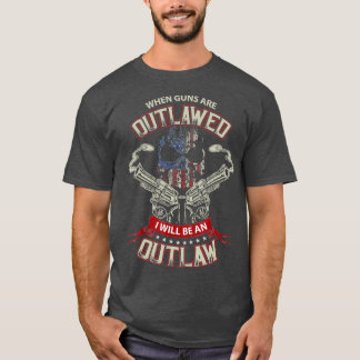 Wenn Waffen verboten sind, werde ich ein Gesetzlos T-Shirt