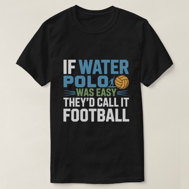 Wenn Wasser Polo einfach wäre, würden sie es Fußba (Design vorne)