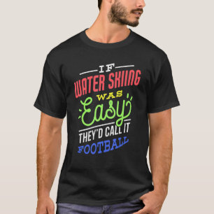 Wenn Wasserski einfach Sprichwort war lustiger Was T-Shirt