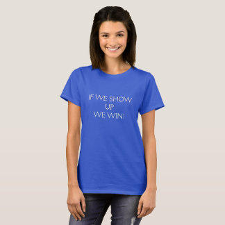 Wenn wir auftauchen, gewinnen wir Demokraten T-Shirt