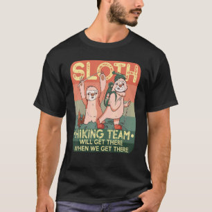 Wenn wir dort ankommen, wandern wir aktiv T-Shirt
