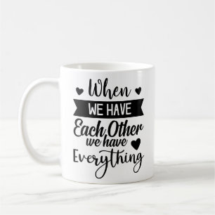 Wenn wir einander haben, haben wir alles kaffeetasse